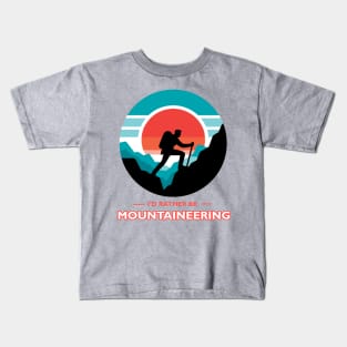 I'd Rather Be Mountaineering Kids T-Shirt